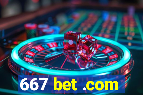 667 bet .com